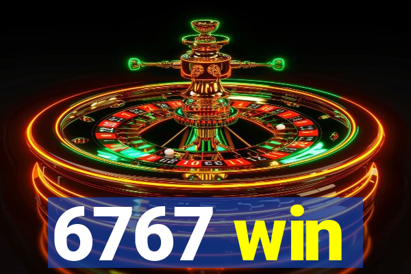 6767 win